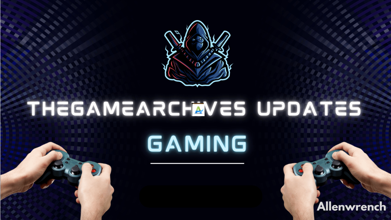 thegamearchives updates