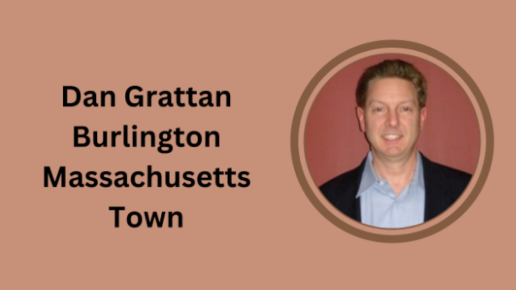 Dan Grattan Burlington Massachusetts Town: A Leader in Local Governance and Software Engineering